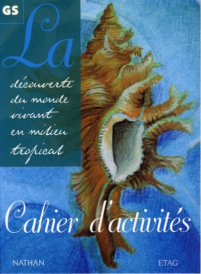 La découverte du monde vivant en milieu tropical Gs : Cahier d'activités