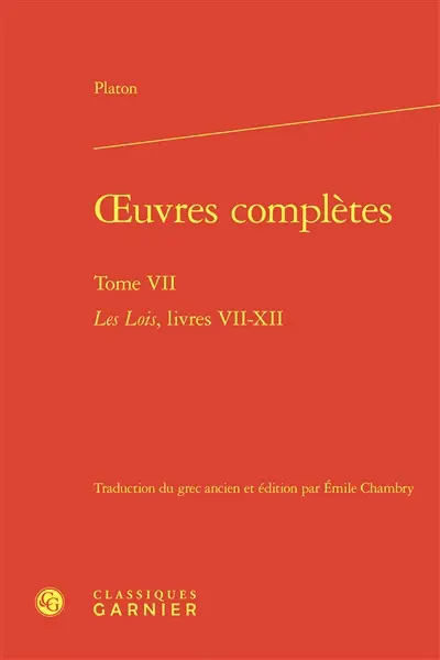 Oeuvres complètes. Vol. 7. Les lois. Livres VII-XII