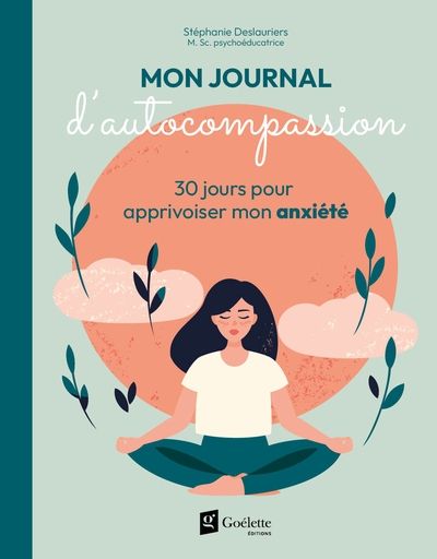 Mon journal d'autocompassion : 30 jours pour apprivoiser mon anxiété