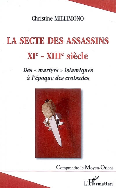 La secte des Assassins, XIe-XIIIe siècle : des martyrs islamiques à l'époque des croisades...