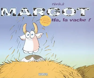 Margot. Vol. 1. Ha la vache !