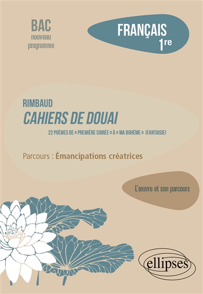 Rimbaud, Cahiers de Douai, 22 poèmes de Première soirée à Ma bohème (fantaisie) : parcours émancipations créatrices : français 1re, bac nouveau programme