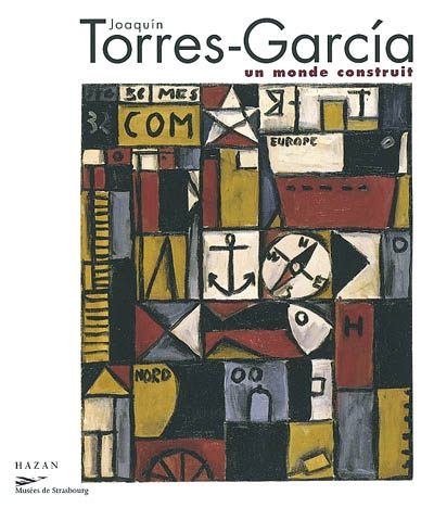 Joaquin Torres-Garcia : un monde construit : exposition, Strasbourg, Musée d'art moderne et contemporain, 24 mai-8 sept. 2002
