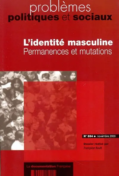 Problèmes politiques et sociaux, n° 894. L'identité masculine : permanences et mutations