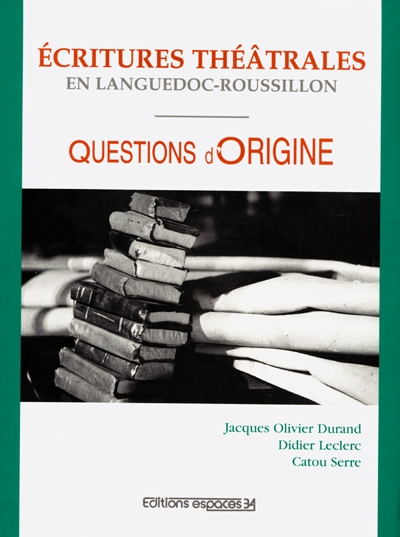 Ecritures théâtrales en Languedoc-Roussillon : questions d'origine