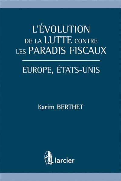 l'évolution de la lutte contre les paradis fiscaux : europe, etats-unis