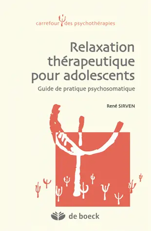 Relaxation thérapeutique pour adolescents : guide de pratique psychosomatique