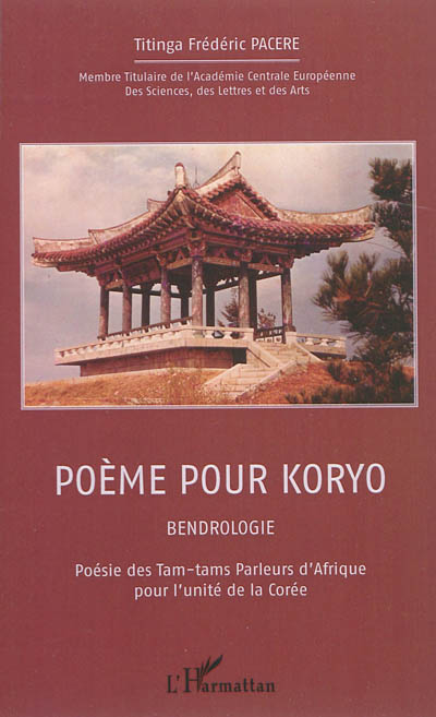 Poème pour Koryo : Bendrologie : poésie des tam-tams parleurs d'Afrique pour l'unité de la Corée