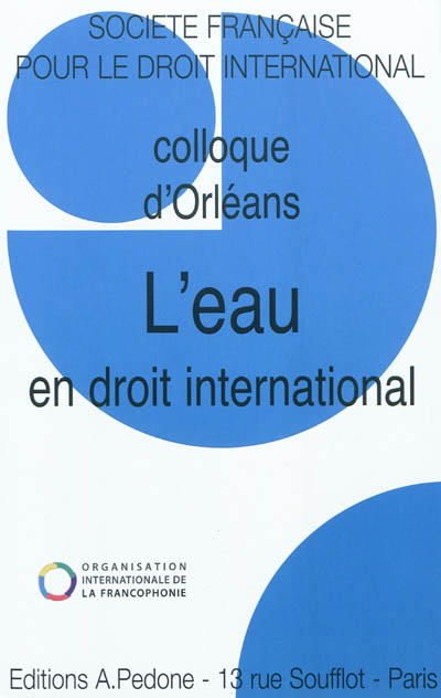 L'eau en droit international : colloque d'Orléans
