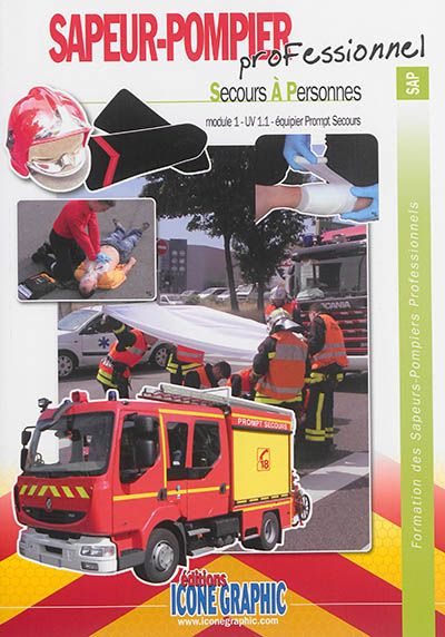 Formation des sapeurs-pompiers professionnels. Sapeur-pompier professionnel, secours à personnes : module 1-UV 1.1, équipier prompt à secours