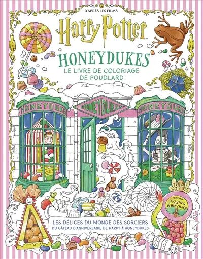 Honeydukes, le livre de coloriage de Poudlard : les délices du monde des sorciers, du gâteau d'anniversaire de Harry à Honeydukes : d'après les films Harry Potter
