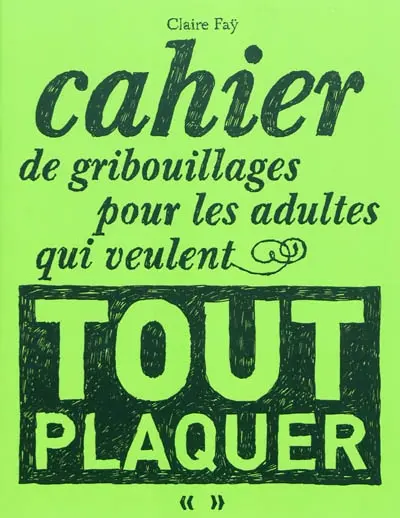 Cahier de gribouillages pour les adultes qui veulent tout plaquer