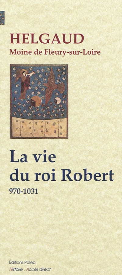 La vie du roi Robert : 970-1031