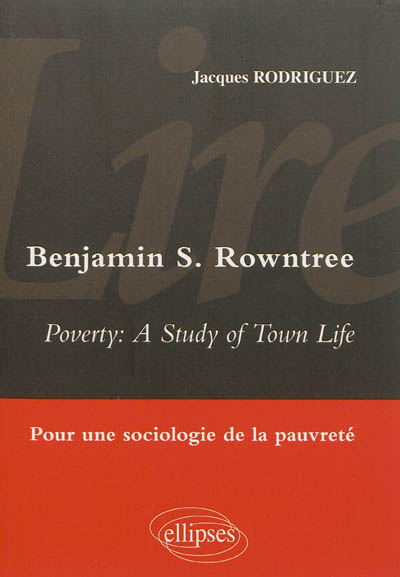 Lire Benjamin S. Rowntree, Poverty : a study of town life : pour une sociologie de la pauvreté