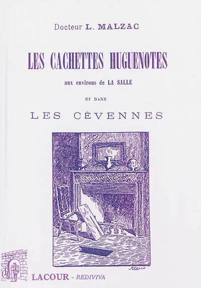 Les cachettes huguenotes : aux environs de La Salle et dans les Cévennes
