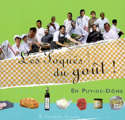 Les toqués du goût ! : en Puy-de-Dôme