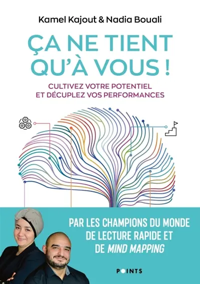 Ca ne tient qu'à vous ! : cultivez votre potentiel et décuplez vos performances