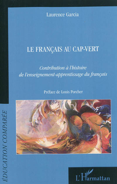 Le français au Cap-Vert : contribution à l'histoire de l'enseignement-apprentissage du français