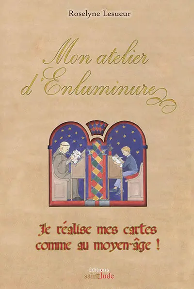 Mon atelier d'enluminure : je réalise mes cartes comme au Moyen Age !