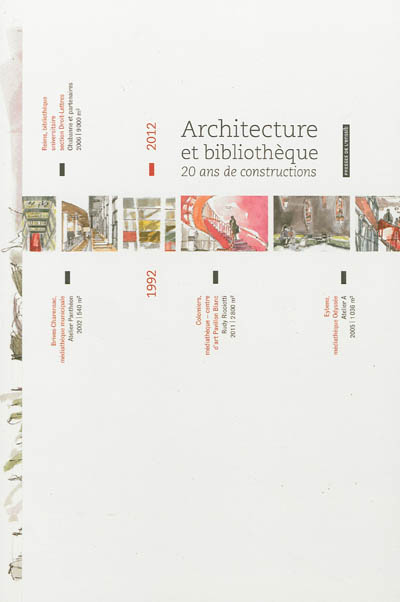 Architecture et bibliothèque : vingt ans de constructions, 1992-2012