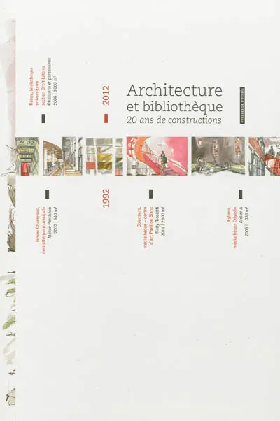 Architecture et bibliothèque : vingt ans de constructions, 1992-2012