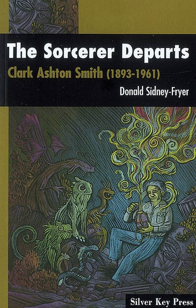 The Sorcerer Departs : Clark Ashton Smith (1893-1961)