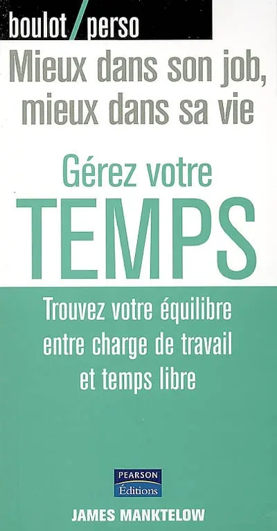 Gérez votre temps : trouver votre équilibre entre charge de travail et temps libre