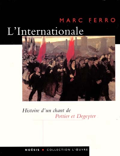 L'Internationale : d' Eugène Pottier et Pierre Degeyter