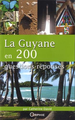La Guyane en 200 questions-réponses