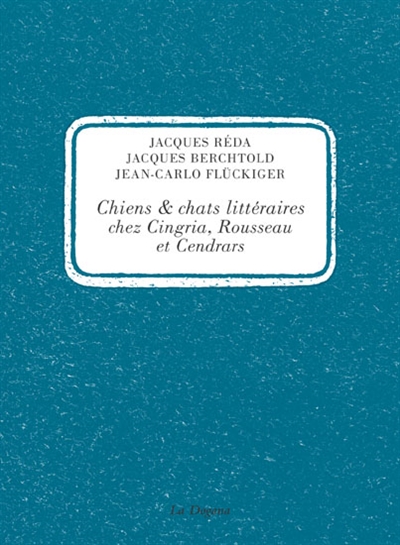 Chats et chiens littéraires chez Cingria, Rousseau et Cendrars