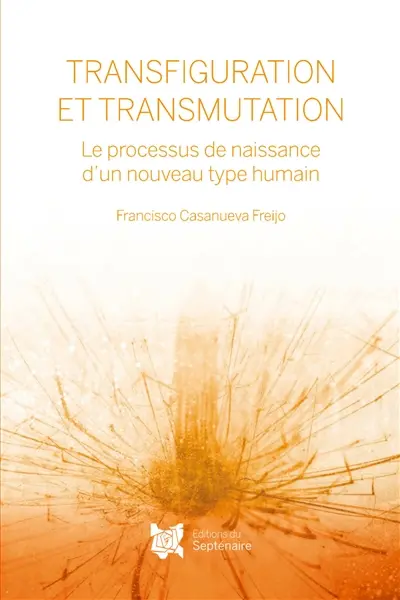 TRANSFIGURATION ET TRANSMUTATION : Le processus de naissance d'un nouveau type humain
