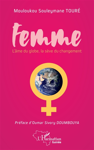 Femme : l'âme du globe, la sève du changement : essai