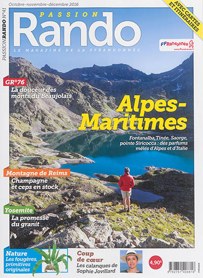Passion rando : le magazine des randonnées de la FFRP, n° 41. Alpes-Maritimes : Fontanalba, Tinée, Saorge, pointe Siricocca : des parfums mêlés d'Alpes et d'Italie