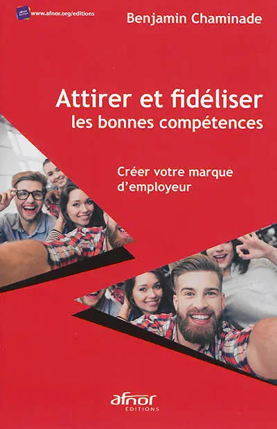Attirer et fidéliser les bonnes compétences : créer votre marque d'employeur