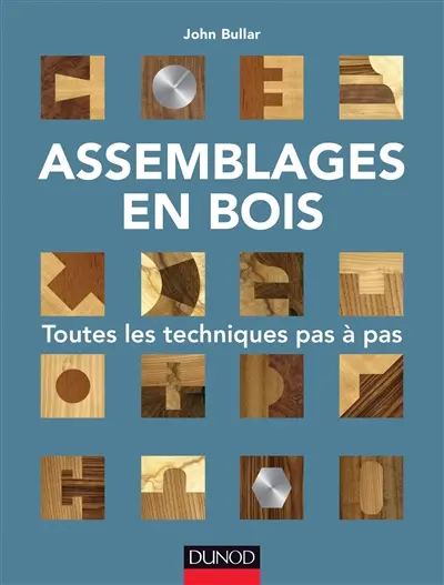 Assemblages en bois : toutes les techniques pas à pas