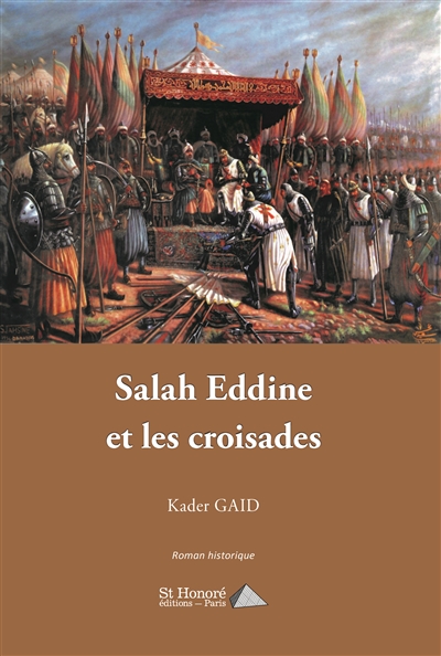 Salah Eddine et les croisades : roman historique