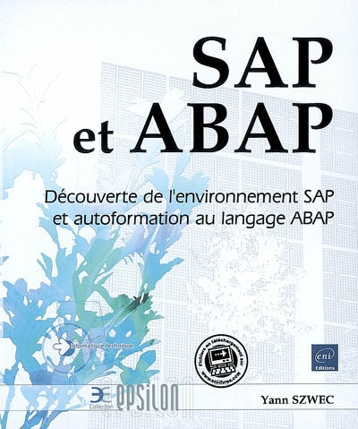 SAP et ABAP : découverte de l'environnement SAP et autoformation au langage ABAP
