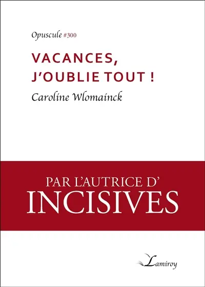 Vacances, j'oublie tout !