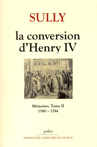 Mémoires. Vol. 2. La conversion d'Henry IV : 1590-1594