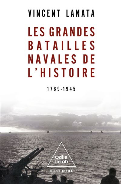 Les grandes batailles navales de l'histoire : 1789-1945