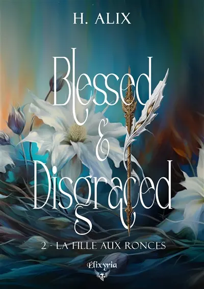 Blessed & disgraced. Vol. 2. La fille aux ronces