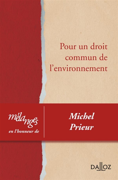 Pour un droit commun de l'environnement : mélanges en l'honneur de Michel Prieur