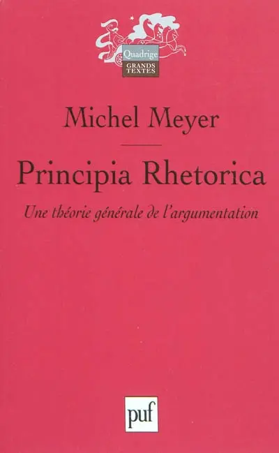 Principia rhetorica : une théorie générale de l'argumentation