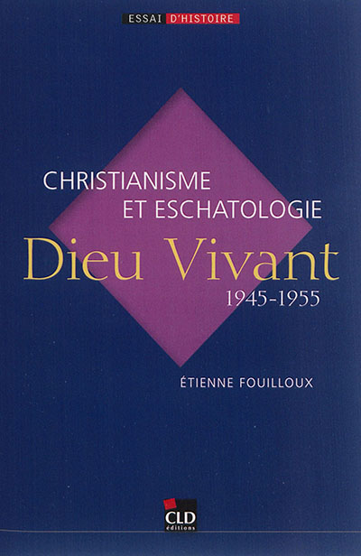Dieu vivant (1945-1955) : christianisme et eschatologie