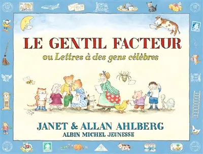Le gentil facteur ou Lettres à des gens célèbres