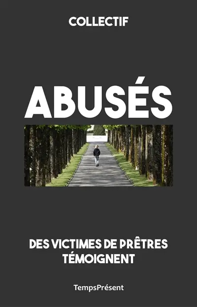 Abusés : des victimes de prêtres témoignent Abusés : des victimes de prêtres témoignent