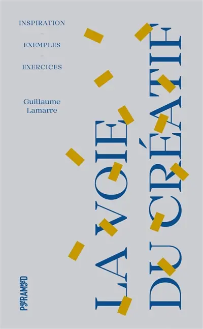 La voie du créatif : inspiration, exemples, exercices