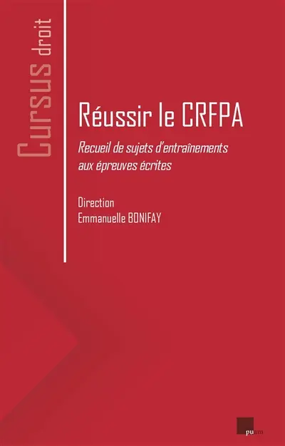 Réussir le CRFPA : recueil de sujets d'entraînements aux épreuves écrites