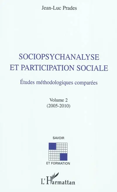 Sociopsychanalyse et participation sociale : études méthodologiques comparées. Vol. 2. 2005-2010