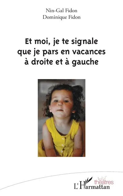 Et moi, je te signale que je pars en vacances à droite et à gauche